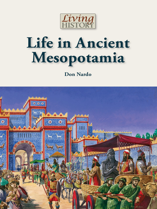 Title details for Life in Ancient Mesopotamia by Don Nardo - Available